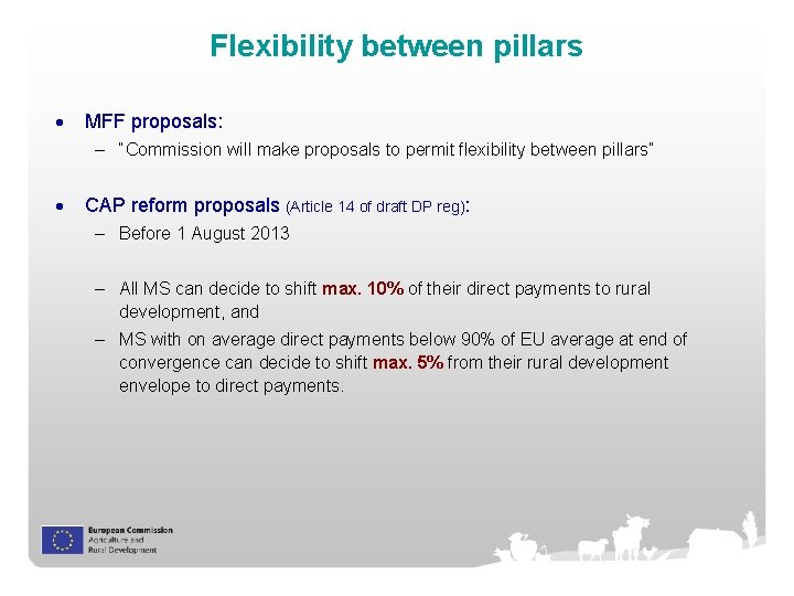 Flexibility between pillars MFF proposals: – “Commission will make proposals to permit flexibility between