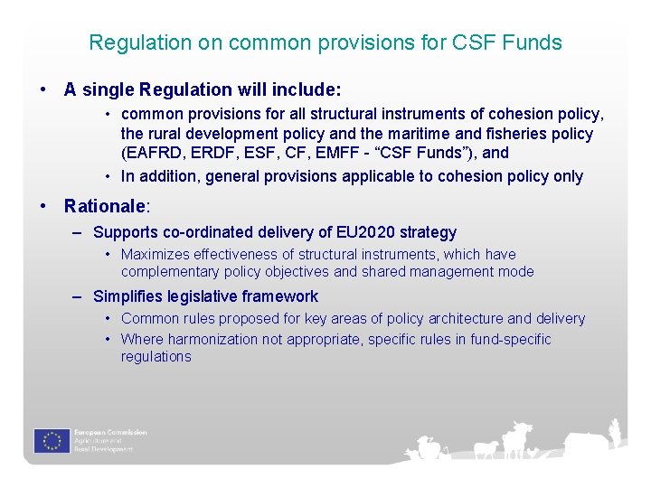 Regulation on common provisions for CSF Funds • A single Regulation will include: •