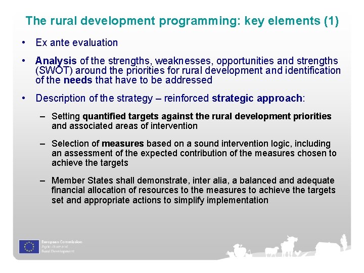 The rural development programming: key elements (1) • Ex ante evaluation • Analysis of