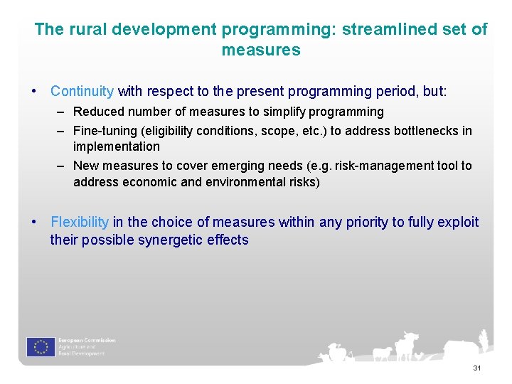 The rural development programming: streamlined set of measures • Continuity with respect to the