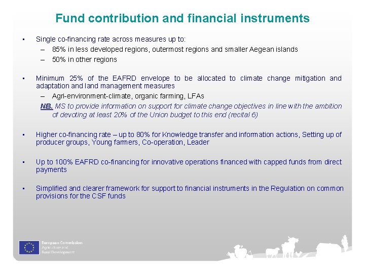 Fund contribution and financial instruments • Single co-financing rate across measures up to: –