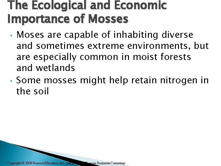 The Ecological and Economic Importance of Mosses • • Moses are capable of inhabiting