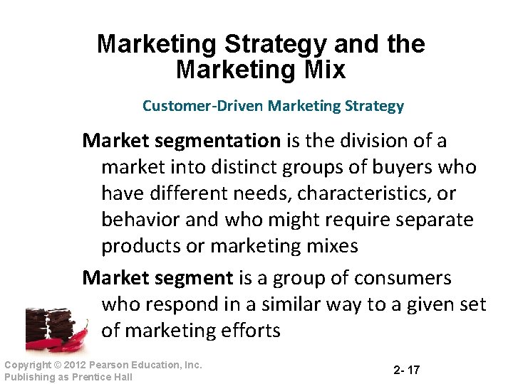 Marketing Strategy and the Marketing Mix Customer-Driven Marketing Strategy Market segmentation is the division