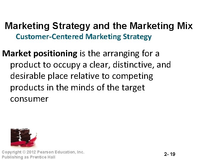 Marketing Strategy and the Marketing Mix Customer-Centered Marketing Strategy Market positioning is the arranging