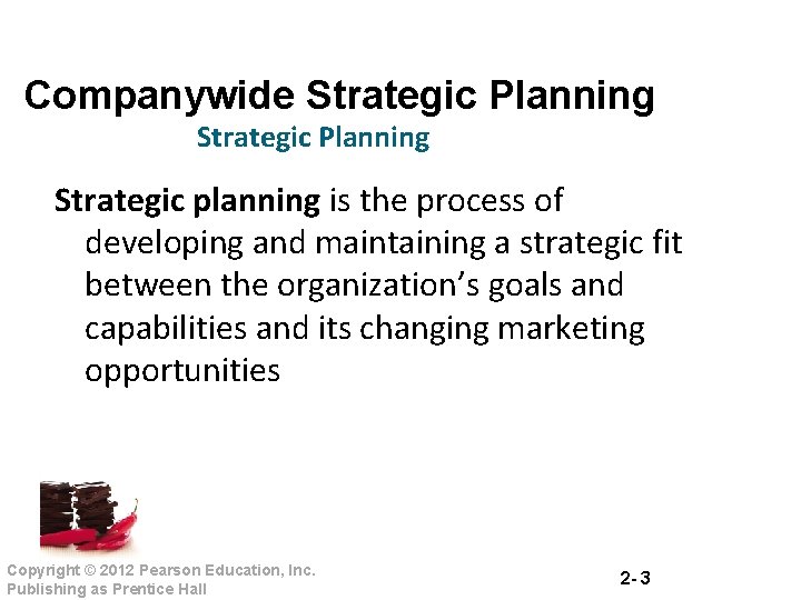 Companywide Strategic Planning Strategic planning is the process of developing and maintaining a strategic