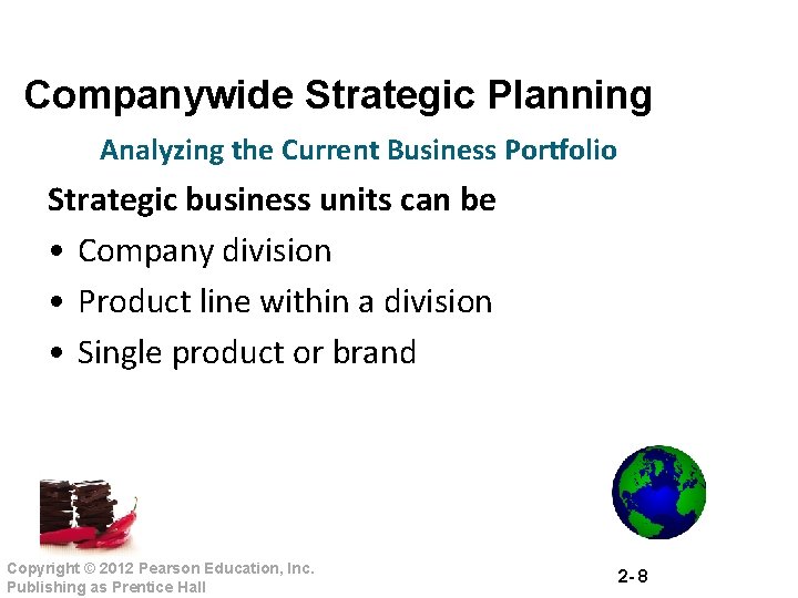 Companywide Strategic Planning Analyzing the Current Business Portfolio Strategic business units can be • Companywide Strategic Planning Analyzing the Current Business Portfolio Strategic business units can be •