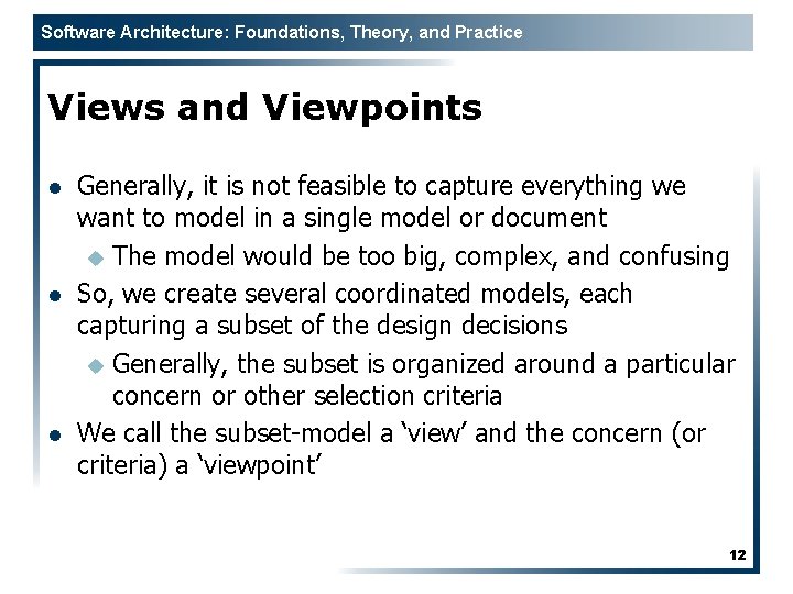 Software Architecture: Foundations, Theory, and Practice Views and Viewpoints l l l Generally, it