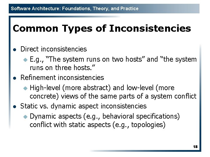 Software Architecture: Foundations, Theory, and Practice Common Types of Inconsistencies l l l Direct