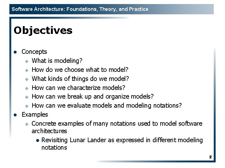 Software Architecture: Foundations, Theory, and Practice Objectives l l Concepts u What is modeling?