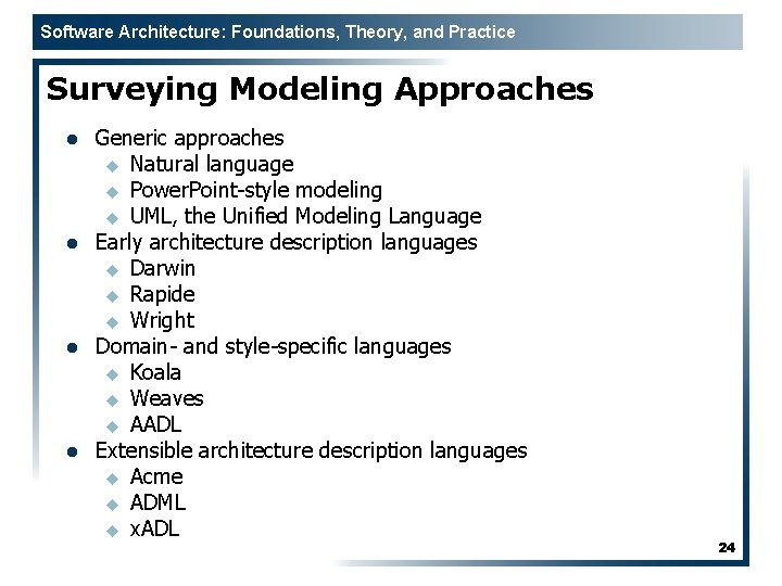 Software Architecture: Foundations, Theory, and Practice Surveying Modeling Approaches l l Generic approaches u