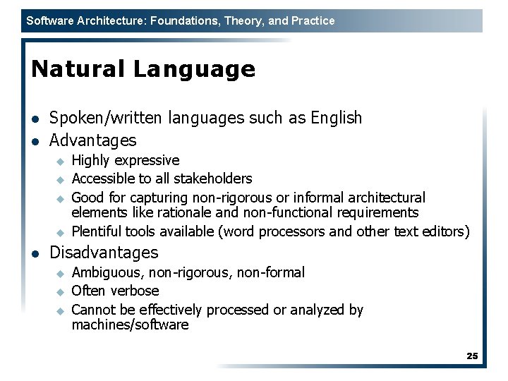 Software Architecture: Foundations, Theory, and Practice Natural Language l l Spoken/written languages such as