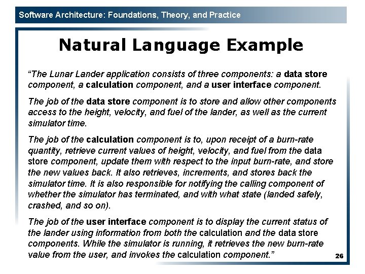 Software Architecture: Foundations, Theory, and Practice Natural Language Example “The Lunar Lander application consists