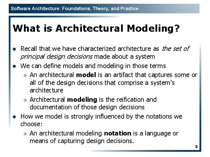 Software Architecture: Foundations, Theory, and Practice What is Architectural Modeling? l l l Recall