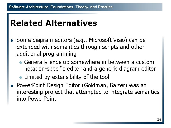 Software Architecture: Foundations, Theory, and Practice Related Alternatives l l Some diagram editors (e.
