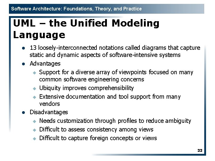 Software Architecture: Foundations, Theory, and Practice UML – the Unified Modeling Language l l