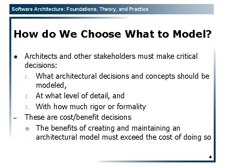 Software Architecture: Foundations, Theory, and Practice How do We Choose What to Model? l