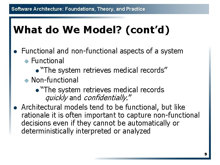 Software Architecture: Foundations, Theory, and Practice What do We Model? (cont’d) l l Functional