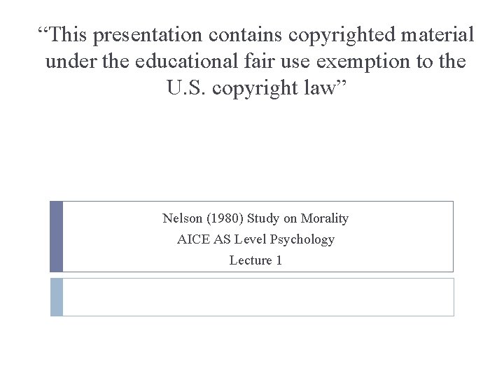 “This presentation contains copyrighted material under the educational fair use exemption to the U.