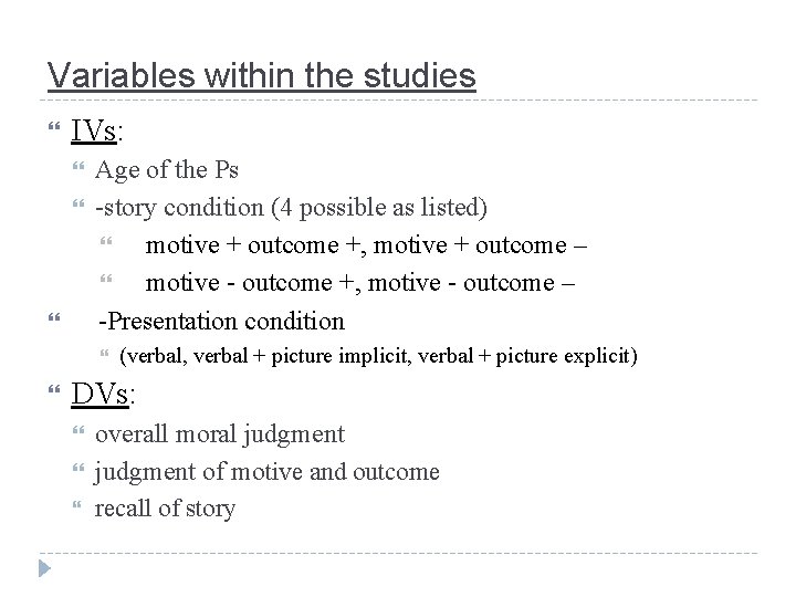 Variables within the studies IVs: Age of the Ps -story condition (4 possible as