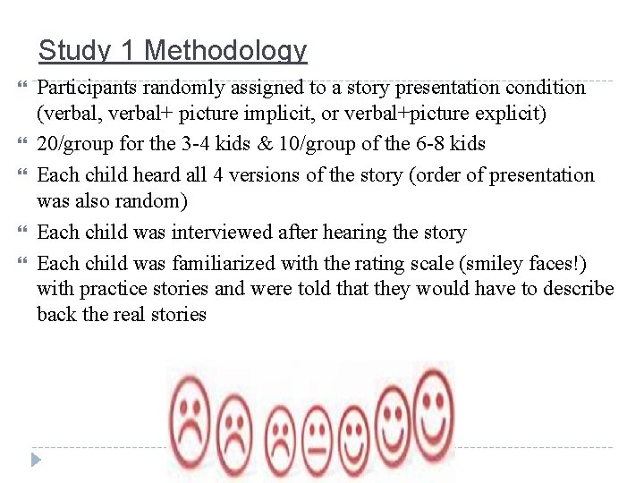 Study 1 Methodology Participants randomly assigned to a story presentation condition (verbal, verbal+ picture