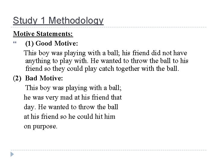 Study 1 Methodology Motive Statements: (1) Good Motive: This boy was playing with a