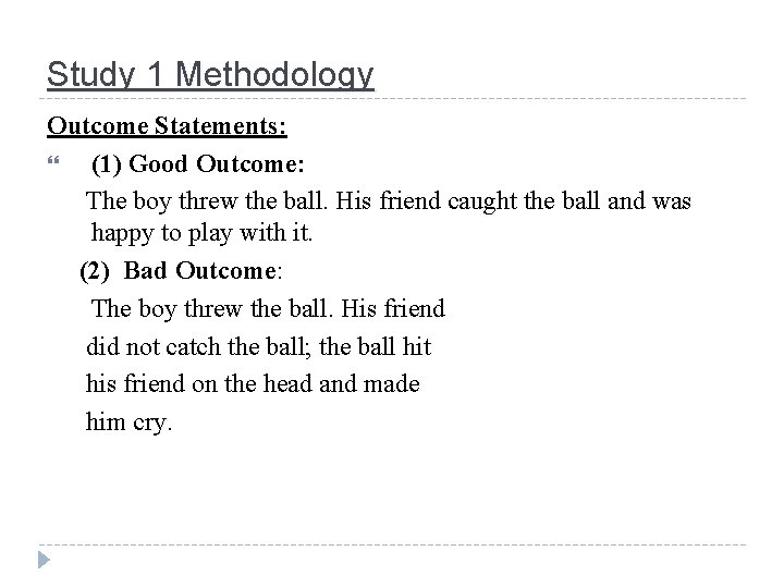 Study 1 Methodology Outcome Statements: (1) Good Outcome: The boy threw the ball. His