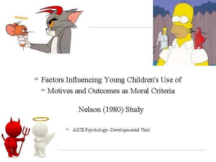  Factors Influencing Young Children's Use of Motives and Outcomes as Moral Criteria Nelson