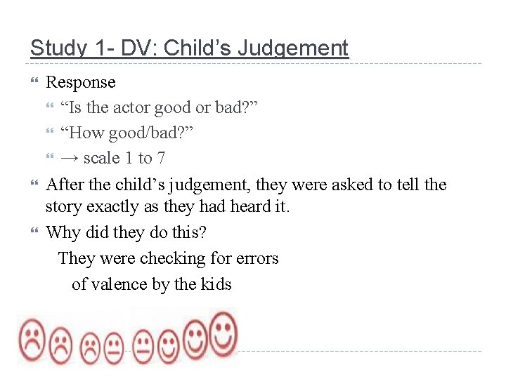 Study 1 - DV: Child’s Judgement Response “Is the actor good or bad? ”