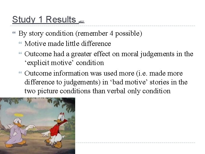 Study 1 Results p 827 By story condition (remember 4 possible) Motive made little