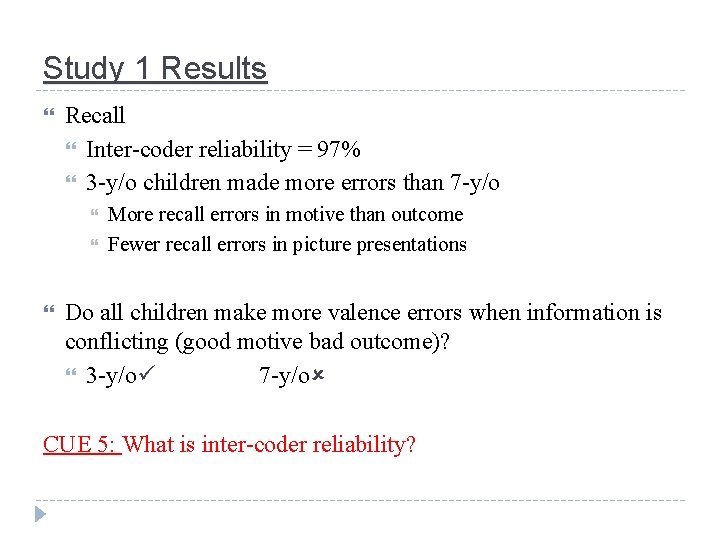 Study 1 Results Recall Inter-coder reliability = 97% 3 -y/o children made more errors