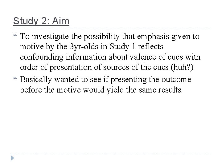 Study 2: Aim To investigate the possibility that emphasis given to motive by the