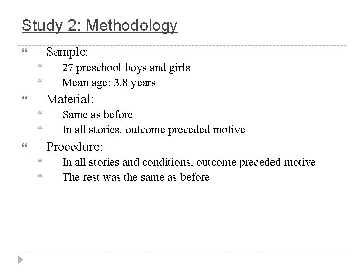 Study 2: Methodology Sample: 27 preschool boys and girls Mean age: 3. 8 years