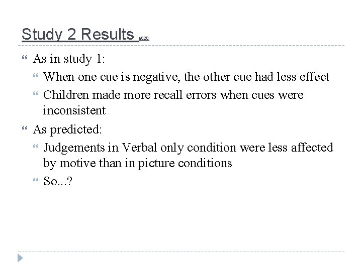 Study 2 Results p 828 As in study 1: When one cue is negative,
