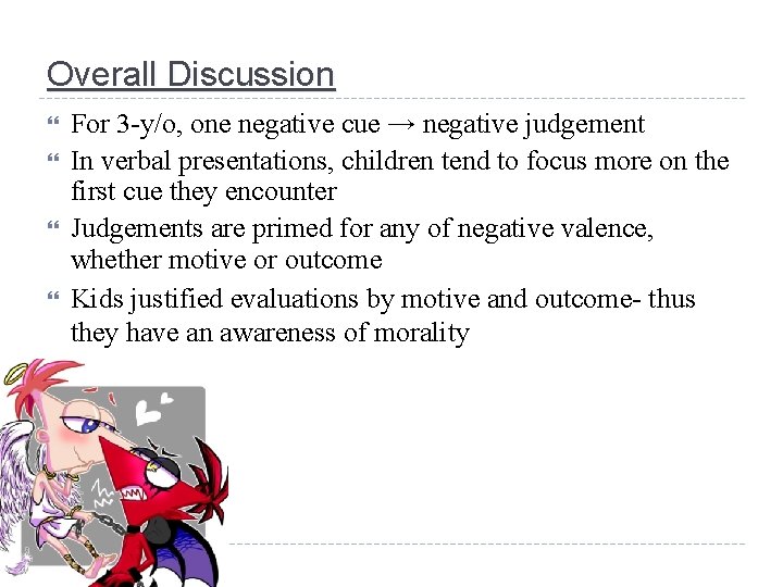 Overall Discussion For 3 -y/o, one negative cue → negative judgement In verbal presentations,