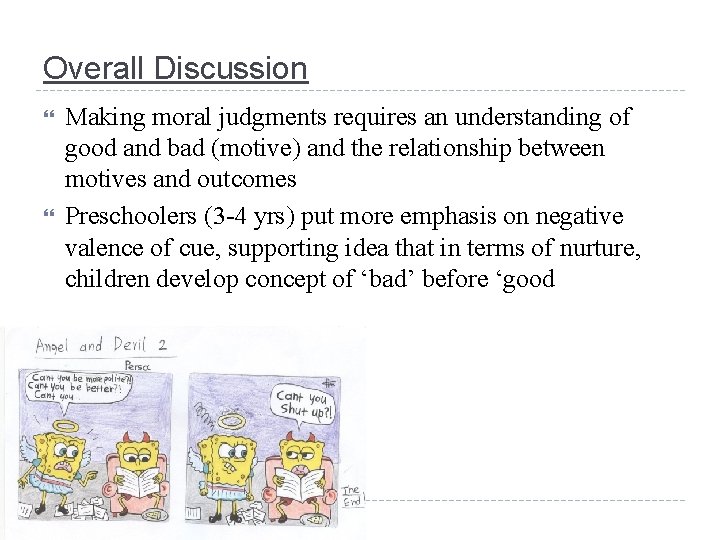 Overall Discussion Making moral judgments requires an understanding of good and bad (motive) and
