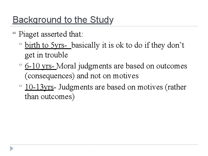 Background to the Study Piaget asserted that: birth to 5 yrs- basically it is