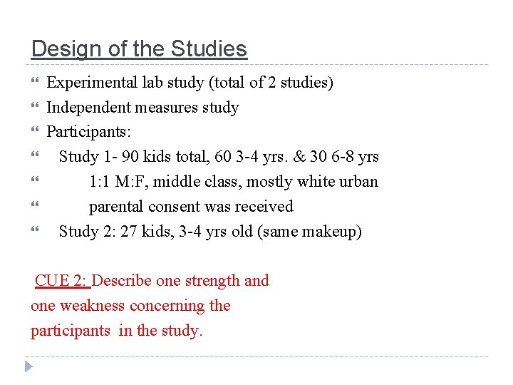 Design of the Studies Experimental lab study (total of 2 studies) Independent measures study