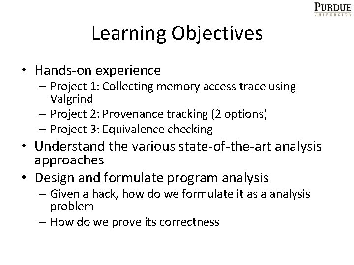 Learning Objectives • Hands-on experience – Project 1: Collecting memory access trace using Valgrind