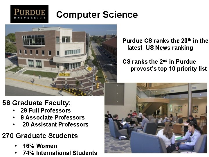 Computer Science Purdue CS ranks the 20 th in the latest US News ranking