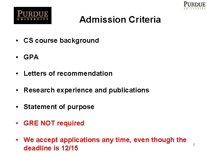 Admission Criteria • CS course background • GPA • Letters of recommendation • Research