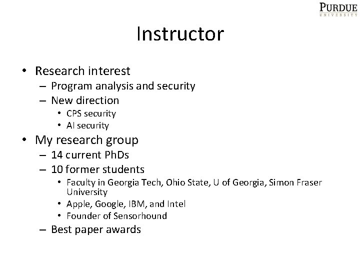 Instructor • Research interest – Program analysis and security – New direction • CPS
