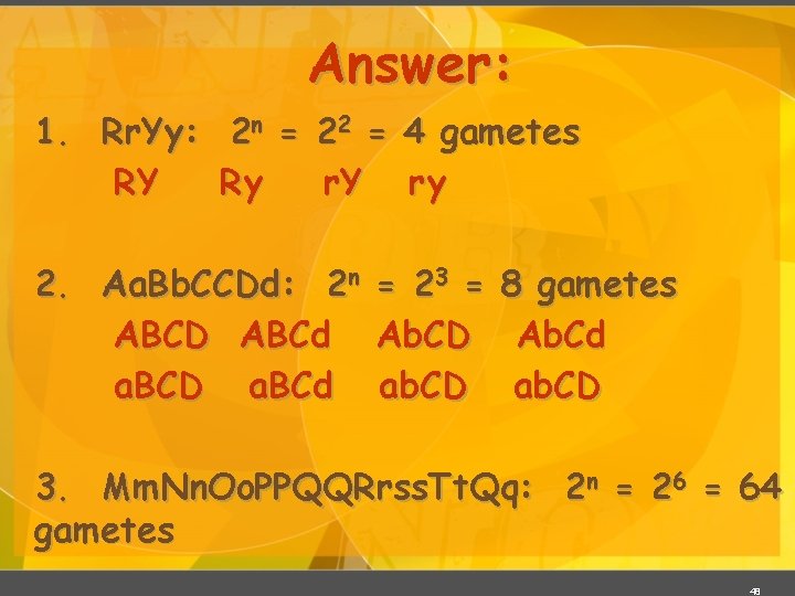 Answer: 1. Rr. Yy: 2 n = 22 = 4 gametes RY Ry r. Answer: 1. Rr. Yy: 2 n = 22 = 4 gametes RY Ry r.