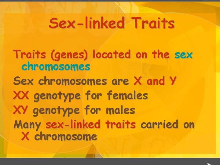 Sex-linked Traits (genes) located on the sex chromosomes Sex chromosomes are X and Y