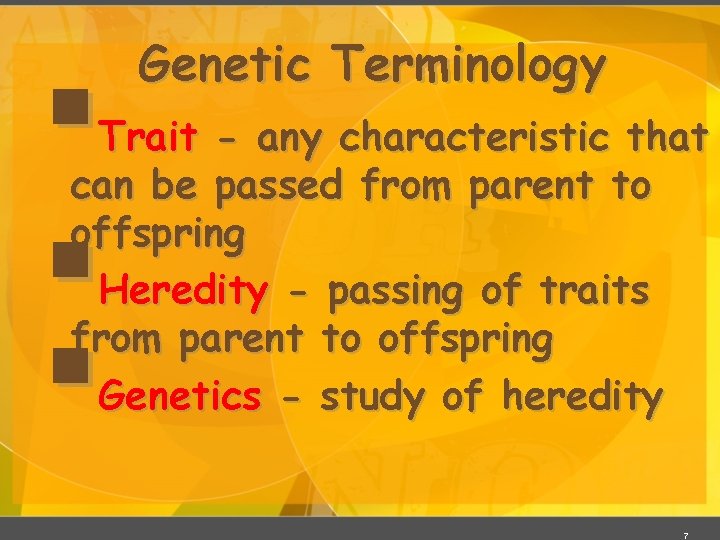 § § § Genetic Terminology Trait - any characteristic that can be passed from