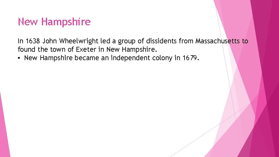 New Hampshire In 1638 John Wheelwright led a group of dissidents from Massachusetts to