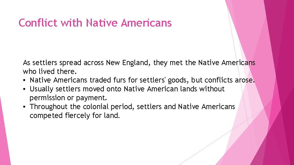Conflict with Native Americans As settlers spread across New England, they met the Native