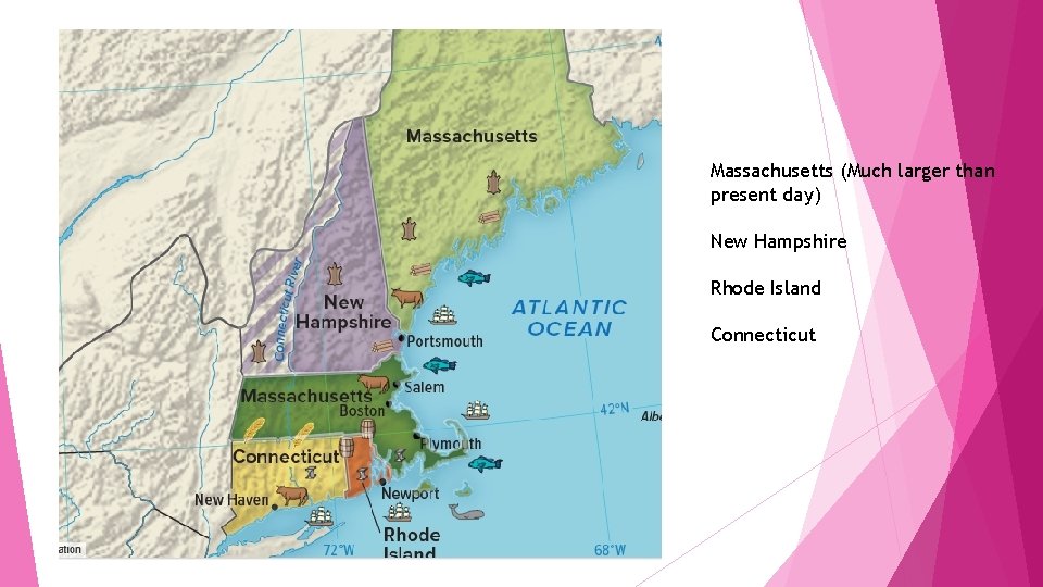 Massachusetts (Much larger than present day) New Hampshire Rhode Island Connecticut 