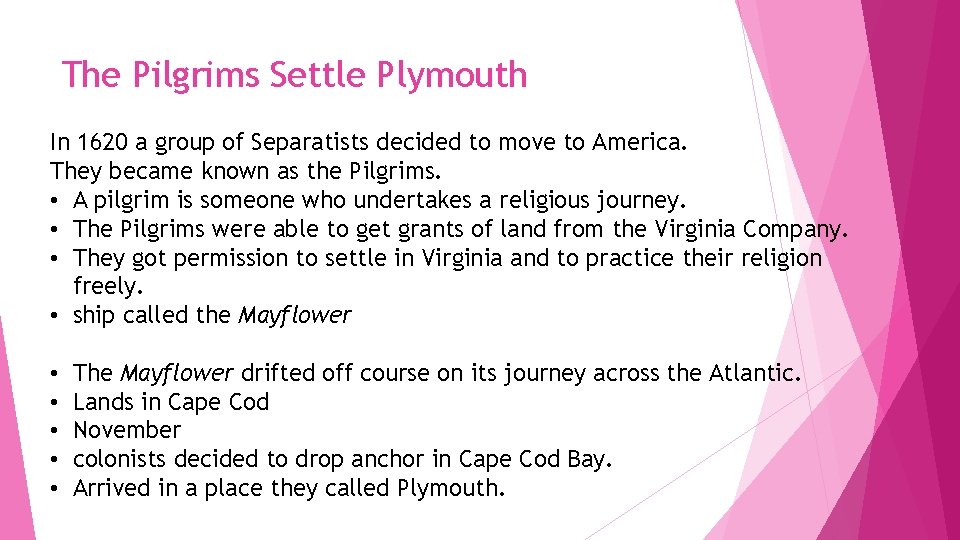 The Pilgrims Settle Plymouth In 1620 a group of Separatists decided to move to