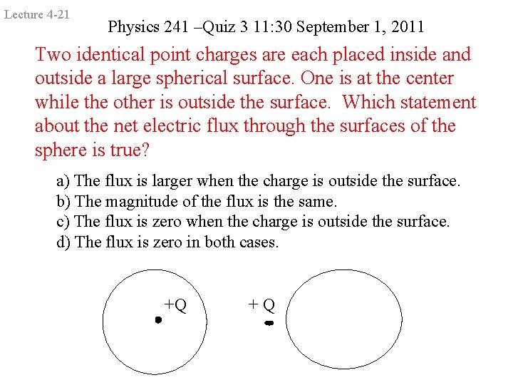 Lecture 4 -21 Physics 241 –Quiz 3 11: 30 September 1, 2011 Two identical