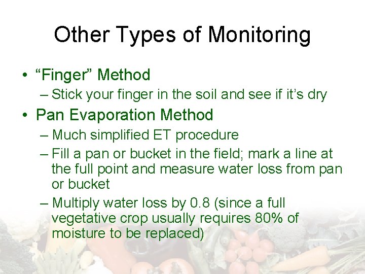 Other Types of Monitoring • “Finger” Method – Stick your finger in the soil